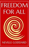 Freedom For All: A Practical Application of the Bible - Neville Goddard - 9781512192247