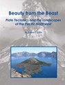 Beauty from the Beast: Plate Tectonics and the Landscapes of the Pacific Northwest - Robert J. Lillie - 9781512211894