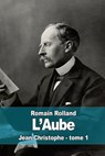 L'aube: Jean-Christophe - tome 1 - Romain Rolland - 9781512221343