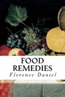 Food Remedies - Florence Daniel - 9781512248852