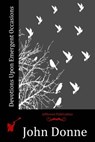 Devotions Upon Emergent Occasions - John Donne - 9781512286861