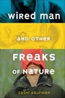 Wired Man and Other Freaks of Nature - Sashi Kaufman - 9781512404814
