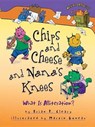 Chips and Cheese and Nana's Knees: What Is Alliteration? - Brian P. Cleary - 9781512434217