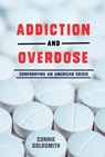 Addiction and Overdose - Connie Goldsmith - 9781512467789