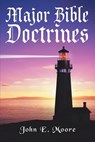 Major Bible Doctrines - John E Moore - 9781512785777
