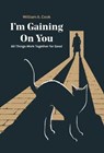 I’m Gaining on You - COOK,  William A. - 9781512798593