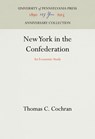 New York in the Confederation - Thomas C. Cochran - 9781512811032