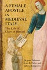 A Female Apostle in Medieval Italy - Jacques Dalarun ; Sean L. Field ; Valerio Cappozzo - 9781512823042