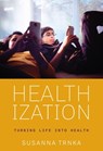 Healthization - Susanna Trnka - 9781512828160