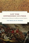 Let the Oppressed Go Free - Nicholas P. Wood - 9781512828320