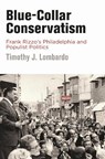 Blue-Collar Conservatism - Timothy J. Lombardo - 9781512829181