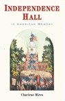 Independence Hall in American Memory - Charlene Mires - 9781512829211
