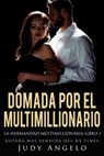 Domada por el Multimillionario - JUDY ANGELO - 9781513006093