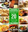 Takeaway Favourites Without The Calories: 20 Takeaway Favourites For Less Calories - Sam Milner - 9781513011721