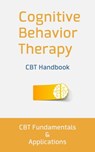 Cognitive Behavior Therapy: CBT Fundamentals and Applications - Nathan Bellow - 9781513020662