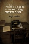 the three o'clock in the morning sessions - Angie Martin - 9781513022970