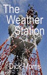 The Weather Station - Dick Morris - 9781513055534