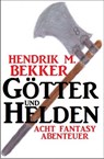 Götter und Helden: Acht Fantasy Abenteuer - Hendrik M. Bekker - 9781513083926