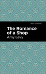 The Romance of a Shop - Amy Levy - 9781513132471