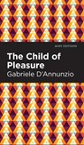 The Child of Pleasure - Gabriele D'Annunzio - 9781513133638