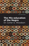 The Miseducation of the Negro - Carter G. Dr. Woodson - 9781513136257