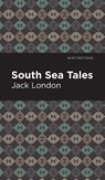 South Sea Tales - Jack London - 9781513205274