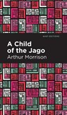 A Child of the Jago - Arthur Morrison - 9781513207797