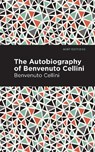 Autobiography of Benvenuto Cellini - Benvenuto Cellini - 9781513208046