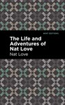 The Life and Adventures of Nat Love - Nat Love - 9781513208855