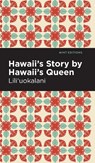 Hawaii's Story by Hawaii's Queen - Lili'uokalani - 9781513209029