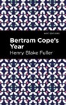 Betram Cope's Year - Henry Blake Fuller - 9781513209265