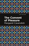The Convent of Pleasure - Margaret Cavendish - 9781513223056