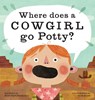 Where Does a Cowgirl Go Potty? - Dawn Babb Prochovnic - 9781513262383