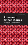 Love and Other Stories - Anton Chekhov - 9781513264776