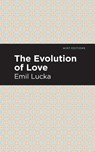 The Evolution of Love - Emil Lucka - 9781513266527