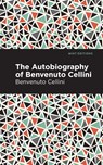 Autobiography of Benvenuto Cellini - Benvenuto Cellini - 9781513269030
