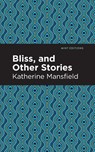 Bliss, and Other Stories - Katherine Mansfield - 9781513271194