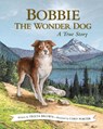 Bobbie the Wonder Dog: A True Story - Tricia Brown - 9781513277387