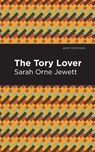 The Tory Lover - Sarah Orne Jewett - 9781513279893