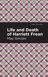 Life and Death of Harriett Frean - May Sinclair - 9781513280806