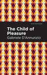 The Child of Pleasure - Gabriele D'Annunzio - 9781513291192