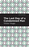 The Last Day of a Condemned Man - Victor Hugo - 9781513291390