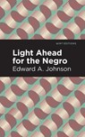 Light Ahead for the Negro - Edward A. Johnson - 9781513296838
