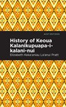 History of Keoua Kalanikupuapa-i-kalani-nui - Elizabeth Kekaaniau La'anui Pratt - 9781513299549