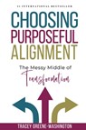 Choosing Purposeful Alignment - Tracey Greene-Washington - 9781513660530
