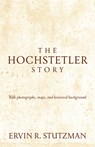 The Hochstetler Story - Stutzman Ervin R. Stutzman - 9781513800370