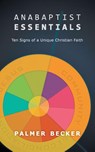 Anabaptist Essentials - Becker Palmer Becker - 9781513800417