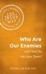 Who Are Our Enemies and How Do We Love Them? - Kim Sun Hyung Jin Kim Sun - 9781513805696