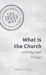 What Is the Church and Why Does It Exist? - Fitch David Fitch - 9781513805702