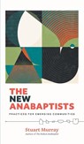 The New Anabaptists - Stuart Murray - 9781513812991